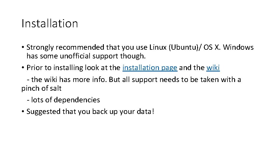 Installation • Strongly recommended that you use Linux (Ubuntu)/ OS X. Windows has some