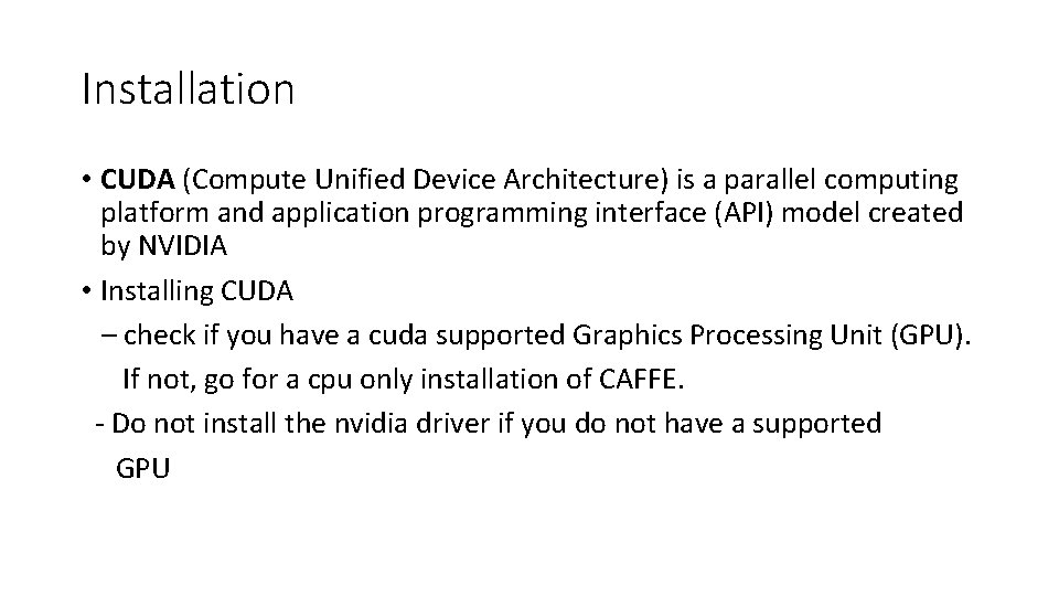 Installation • CUDA (Compute Unified Device Architecture) is a parallel computing platform and application