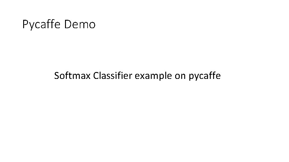 Pycaffe Demo Softmax Classifier example on pycaffe 