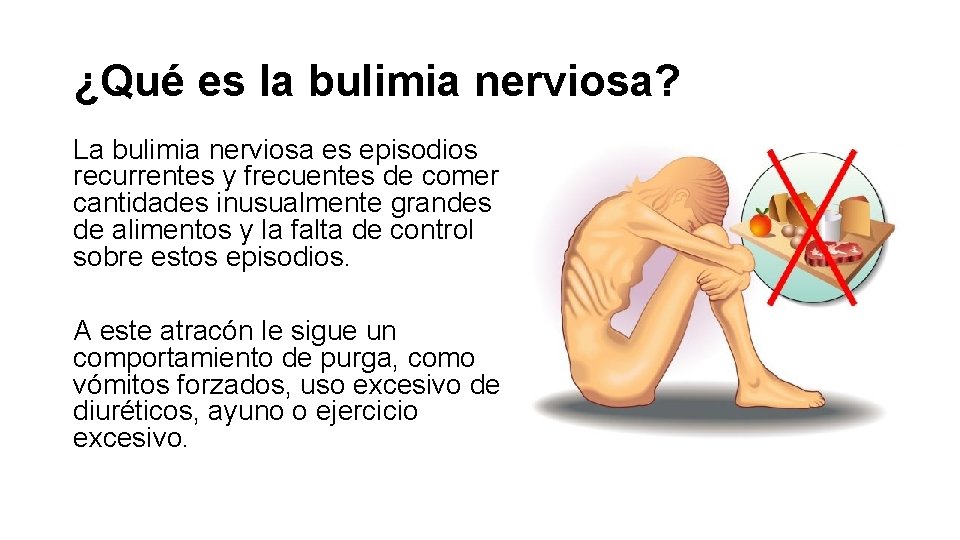 ¿Qué es la bulimia nerviosa? La bulimia nerviosa es episodios recurrentes y frecuentes de