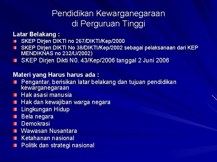 Pendidikan Kewarganegaraan di Perguruan Tinggi Latar Belakang : SKEP Dirjen DIKTI no 267/DIKTI/Kep/2000 SKEP