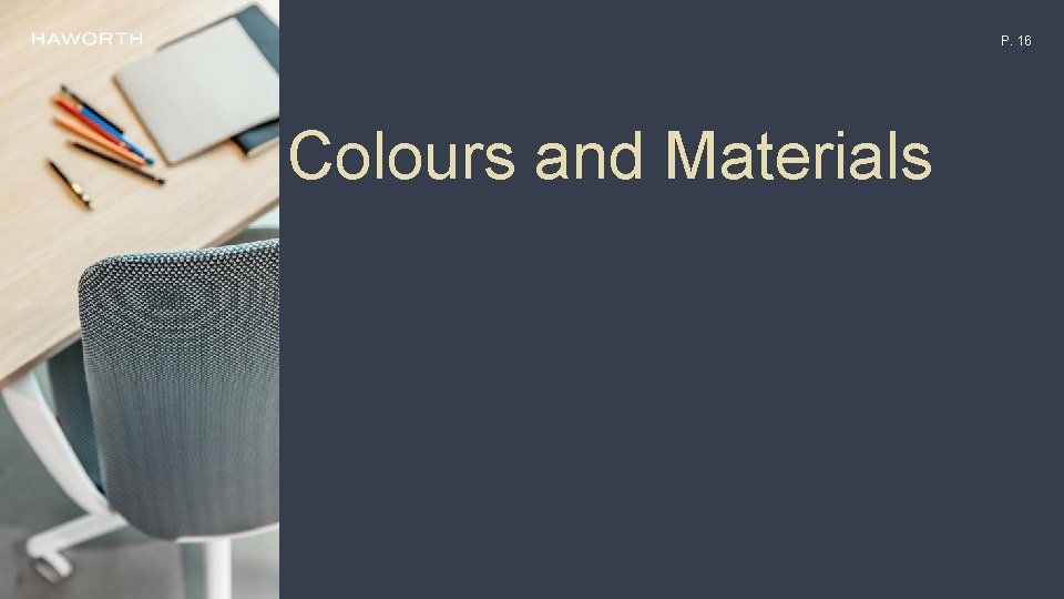 P. 16 Colours and Materials P. 16 Colours and Materials