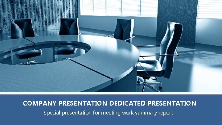 COMPANY PRESENTATION DEDICATED PRESENTATION Special presentation for meeting work summary report 