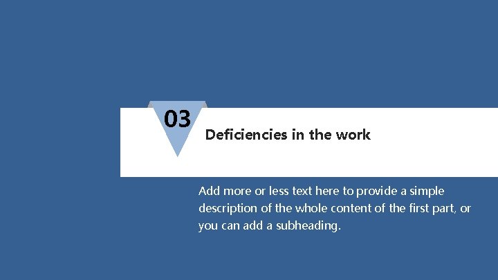03 Deficiencies in the work Add more or less text here to provide a