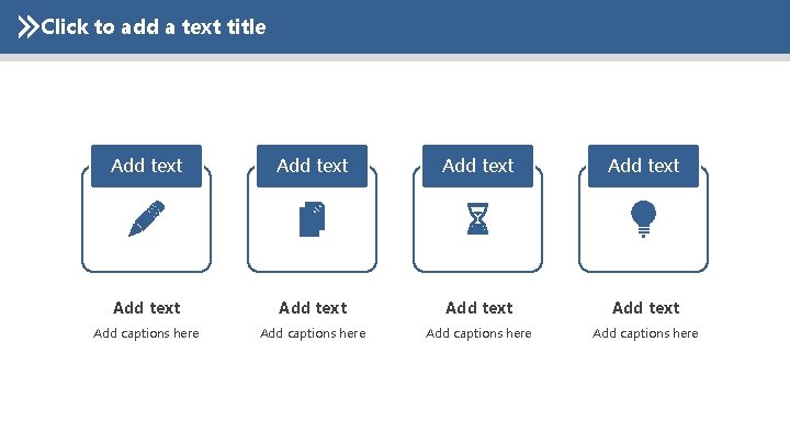 Click to add a text title Add text Add text Add captions here 