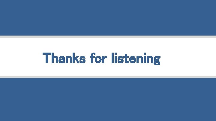 Thanks for listening 