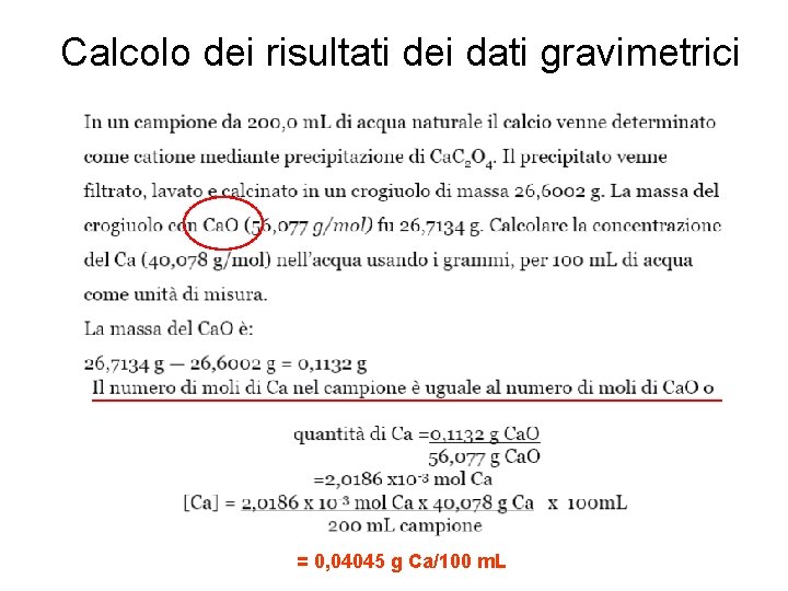 Calcolo dei risultati dei dati gravimetrici = 0, 04045 g Ca/100 m. L 