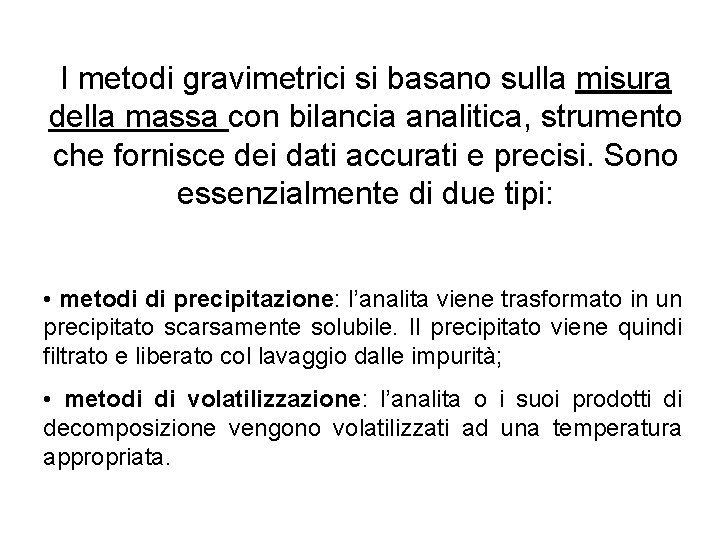 I metodi gravimetrici si basano sulla misura della massa con bilancia analitica, strumento che