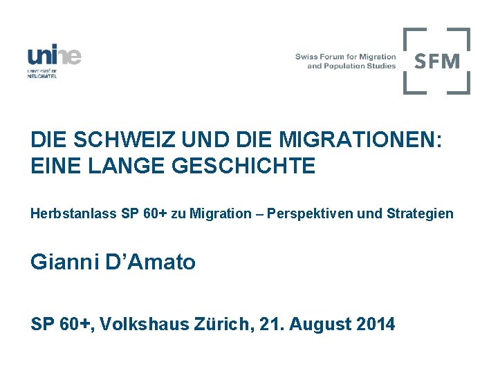 DIE SCHWEIZ UND DIE MIGRATIONEN: EINE LANGE GESCHICHTE Herbstanlass SP 60+ zu Migration –