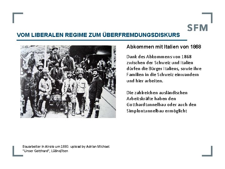 VOM LIBERALEN REGIME ZUM ÜBERFREMDUNGSDISKURS Abkommen mit Italien von 1868 Dank des Abkommens von