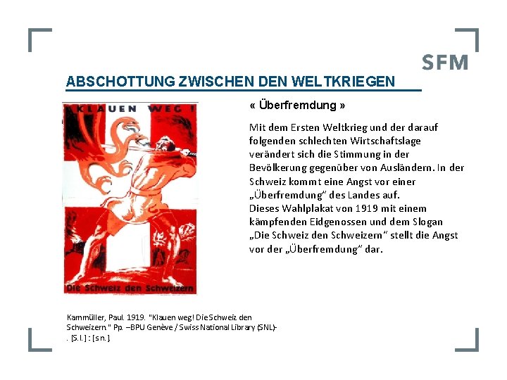 ABSCHOTTUNG ZWISCHEN DEN WELTKRIEGEN « Überfremdung » Mit dem Ersten Weltkrieg und der darauf