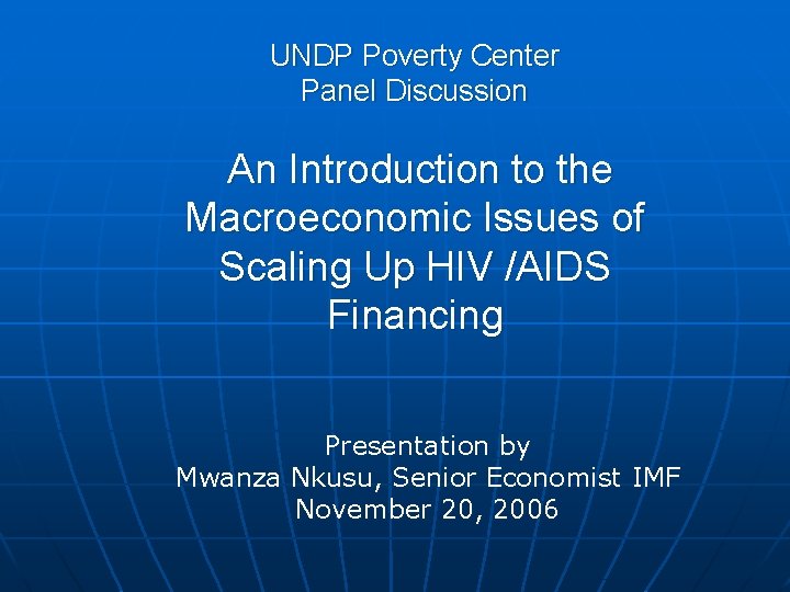 UNDP Poverty Center Panel Discussion An Introduction to the Macroeconomic Issues of Scaling Up