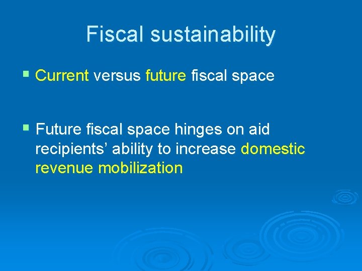 Fiscal sustainability § Current versus future fiscal space § Future fiscal space hinges on