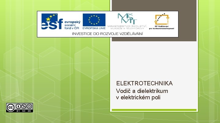 ELEKTROTECHNIKA Vodič a dielektrikum v elektrickém poli 