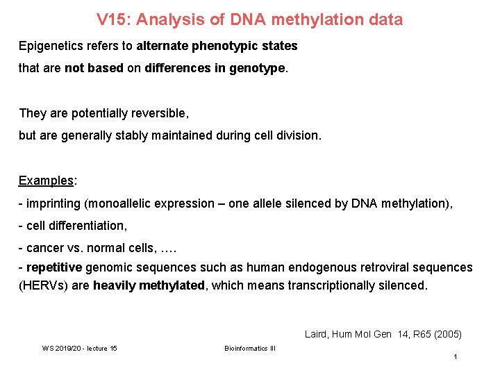 V 15: Analysis of DNA methylation data Epigenetics refers to alternate phenotypic states that
