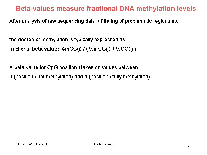Beta-values measure fractional DNA methylation levels After analysis of raw sequencing data + filtering