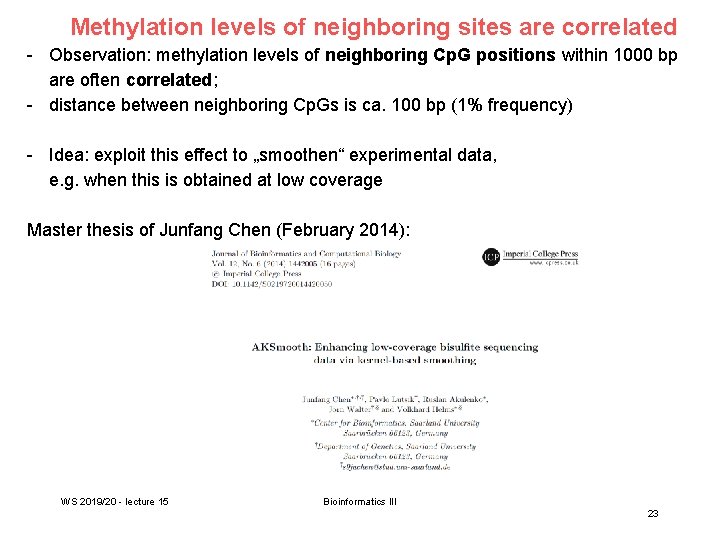 Methylation levels of neighboring sites are correlated - Observation: methylation levels of neighboring Cp.