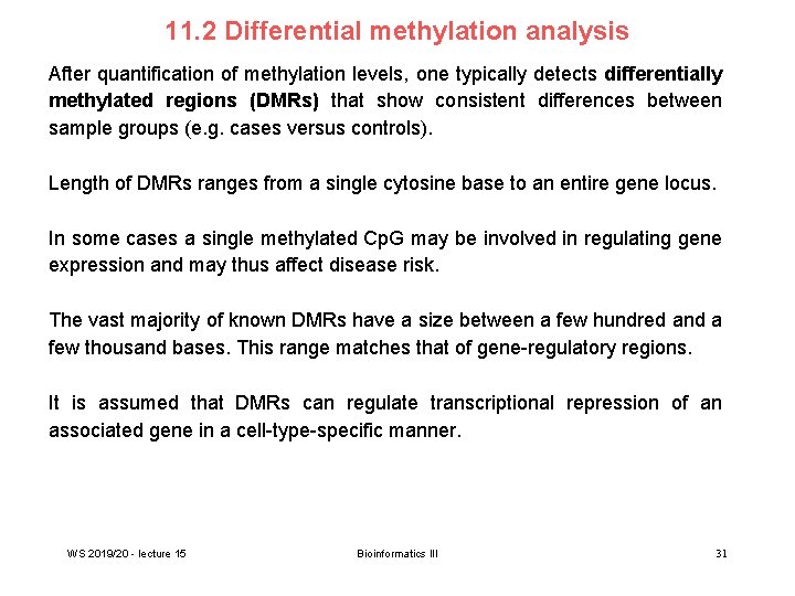 11. 2 Differential methylation analysis After quantification of methylation levels, one typically detects differentially