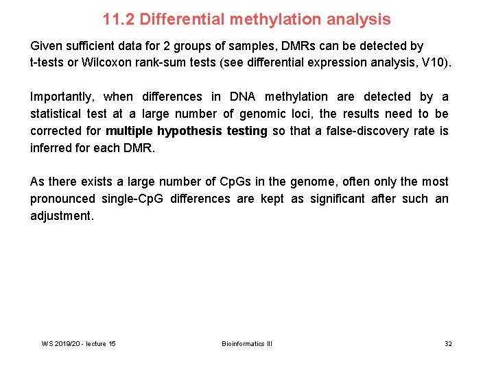11. 2 Differential methylation analysis Given sufficient data for 2 groups of samples, DMRs