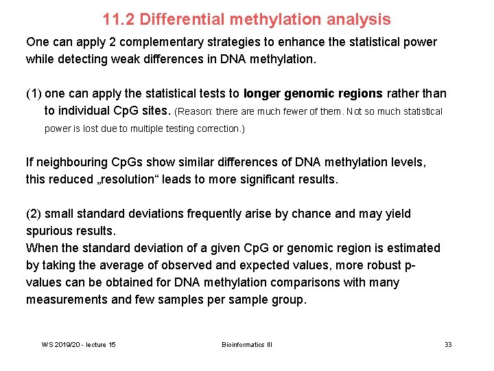 11. 2 Differential methylation analysis One can apply 2 complementary strategies to enhance the