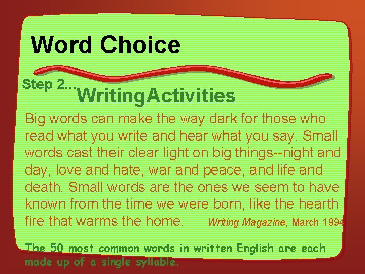 Word Choice Step 2. . . Writing. Activities Big words can make the way