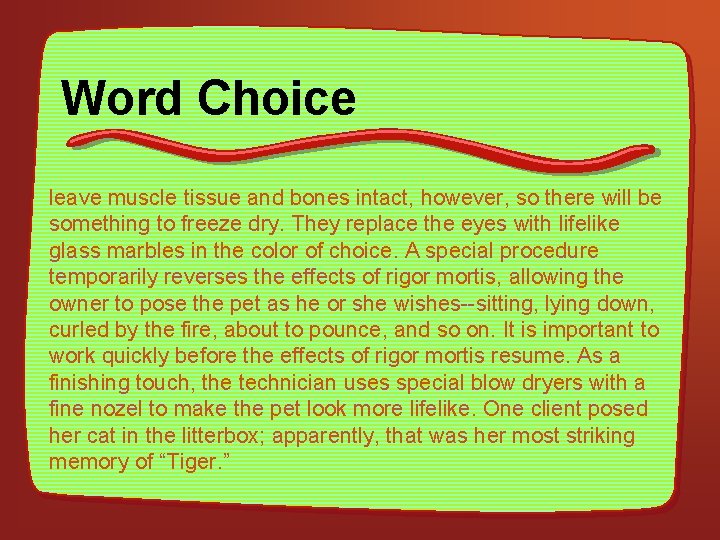 Word Choice leave muscle tissue and bones intact, however, so there will be something