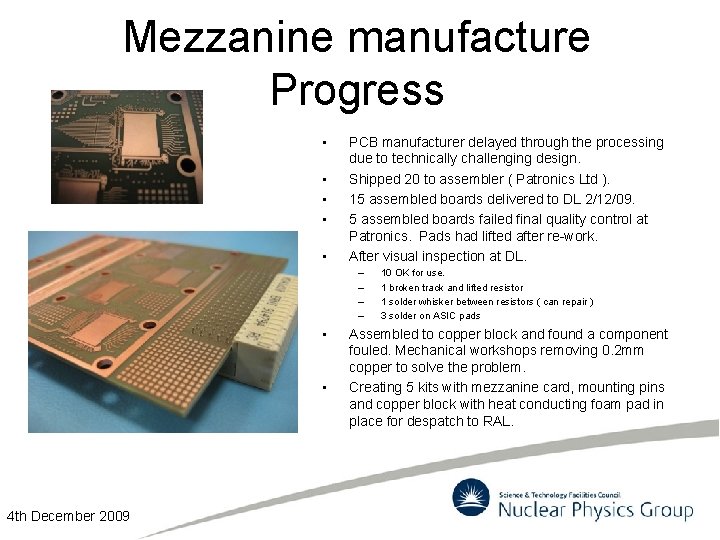 Mezzanine manufacture Progress • • • PCB manufacturer delayed through the processing due to