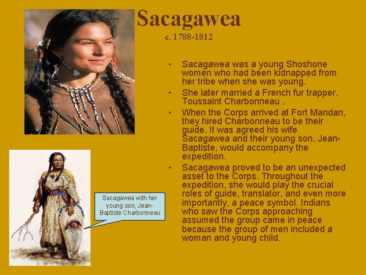 Sacagawea c. 1788 -1812 • • Sacagawea with her young son, Jean. Baptiste Charbonneau