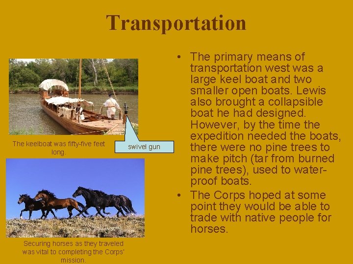 Transportation The keelboat was fifty-five feet long. Securing horses as they traveled was vital