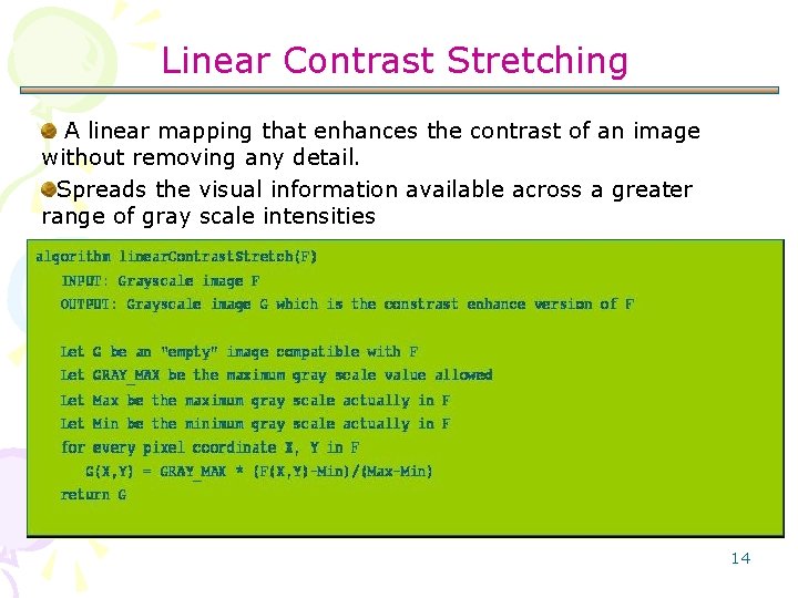 Linear Contrast Stretching A linear mapping that enhances the contrast of an image without