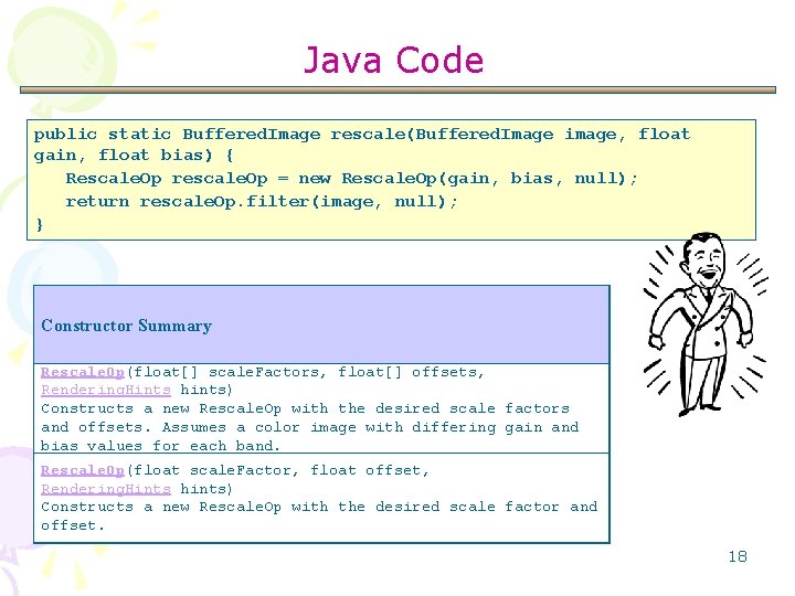 Java Code public static Buffered. Image rescale(Buffered. Image image, float gain, float bias) {