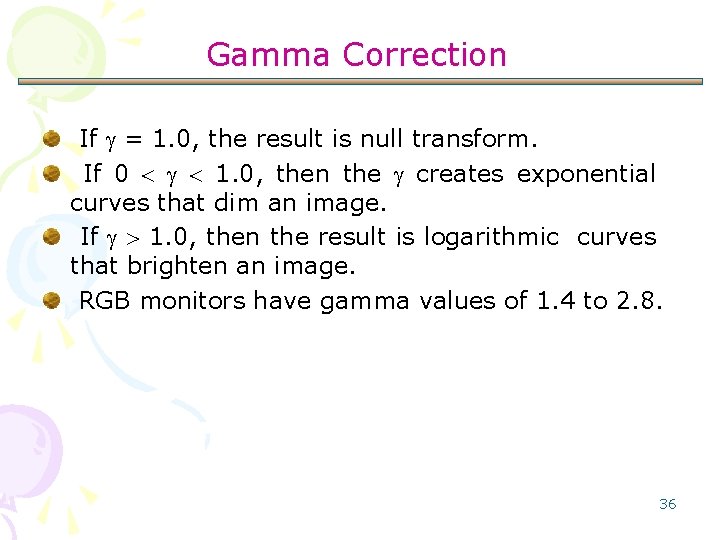Gamma Correction If = 1. 0, the result is null transform. If 0 <