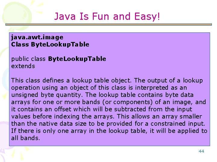 Java Is Fun and Easy! java. awt. image Class Byte. Lookup. Table public class