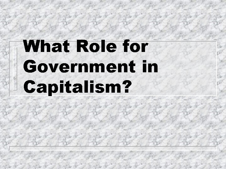What Role for Government in Capitalism? 