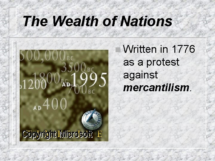 The Wealth of Nations n Written in 1776 as a protest against mercantilism. 