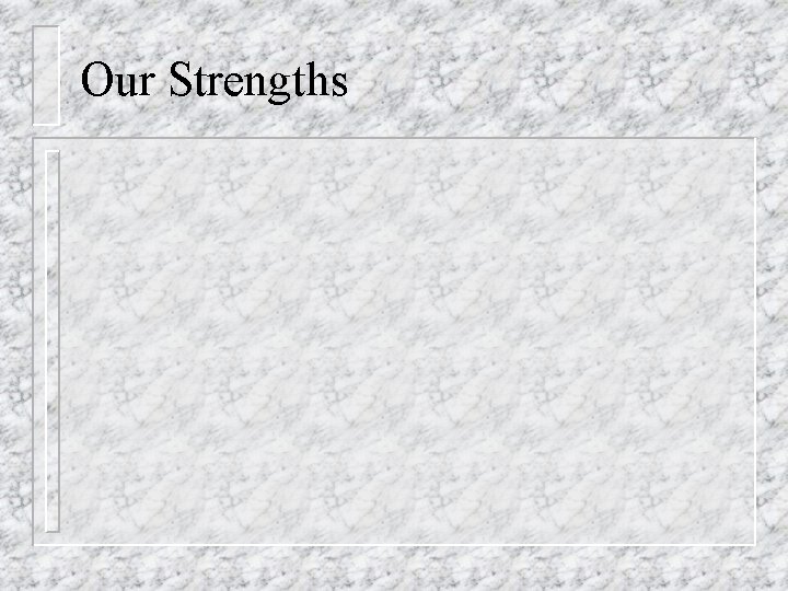 Our Strengths 