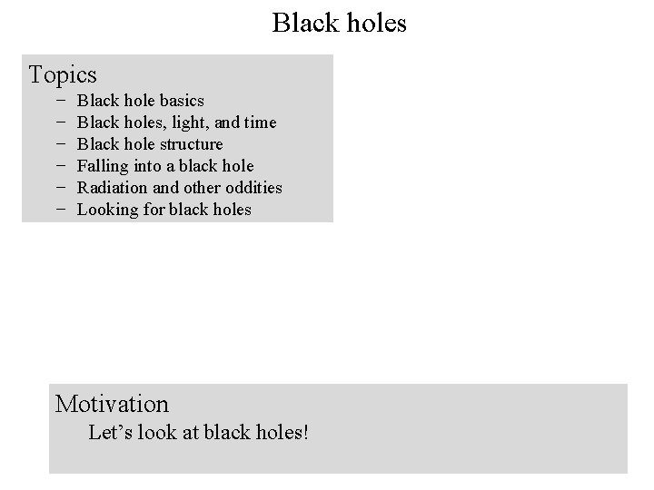 Black holes Topics Black hole basics Black holes, light, and time Black hole structure