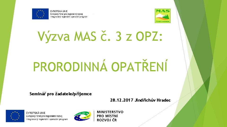 Výzva MAS č. 3 z OPZ: PRORODINNÁ OPATŘENÍ Seminář pro žadatele/příjemce 28. 12. 2017