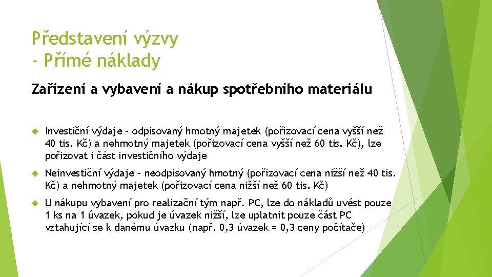 Představení výzvy - Přímé náklady Zařízení a vybavení a nákup spotřebního materiálu Investiční výdaje