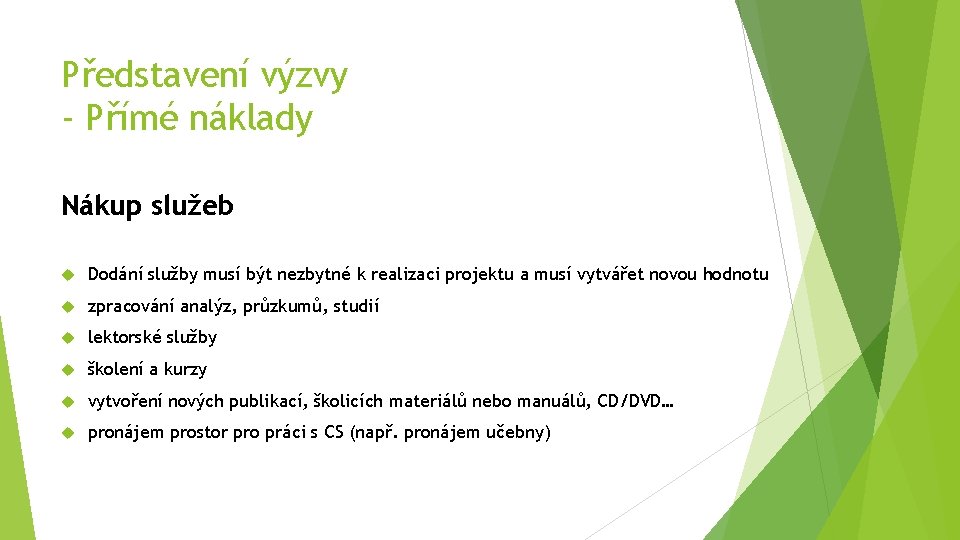 Představení výzvy - Přímé náklady Nákup služeb Dodání služby musí být nezbytné k realizaci