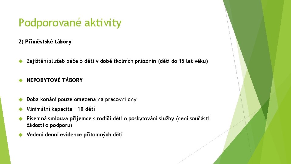 Podporované aktivity 2) Příměstské tábory Zajištění služeb péče o děti v době školních prázdnin