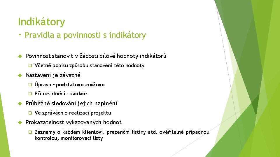 Indikátory - Pravidla a povinnosti s indikátory Povinnost stanovit v žádosti cílové hodnoty indikátorů