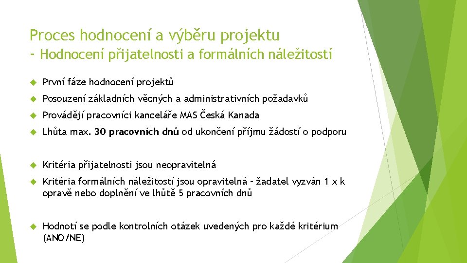 Proces hodnocení a výběru projektu - Hodnocení přijatelnosti a formálních náležitostí První fáze hodnocení