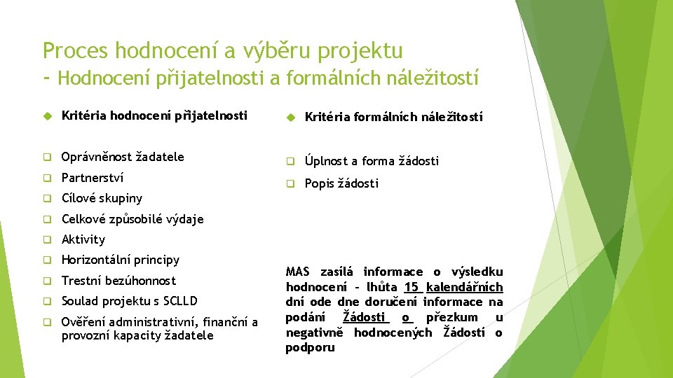 Proces hodnocení a výběru projektu - Hodnocení přijatelnosti a formálních náležitostí Kritéria hodnocení přijatelnosti