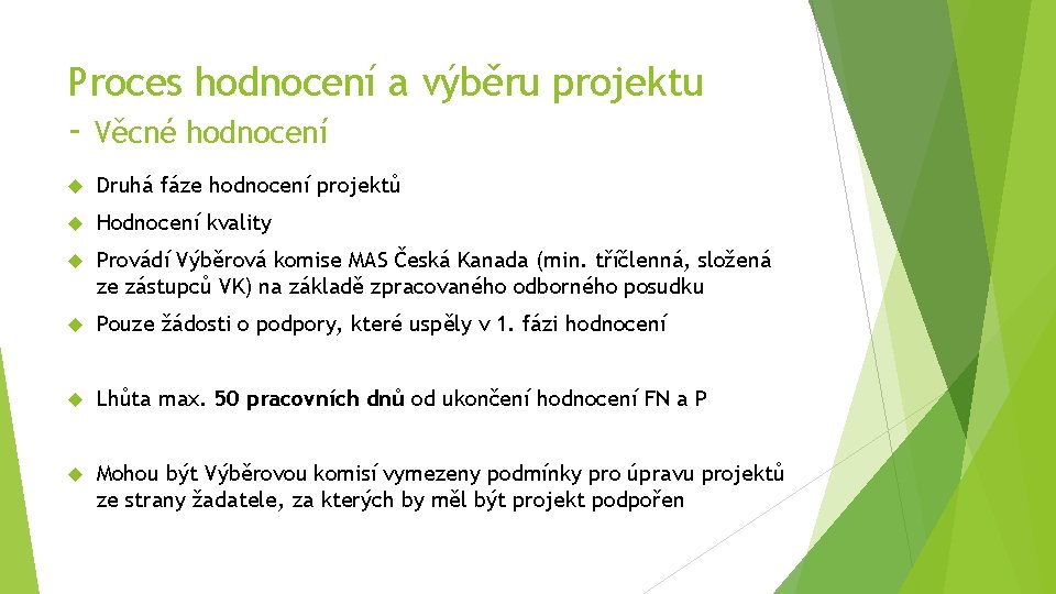 Proces hodnocení a výběru projektu - Věcné hodnocení Druhá fáze hodnocení projektů Hodnocení kvality