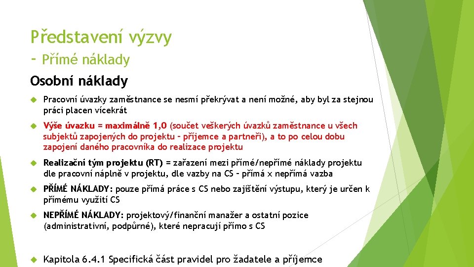 Představení výzvy - Přímé náklady Osobní náklady Pracovní úvazky zaměstnance se nesmí překrývat a