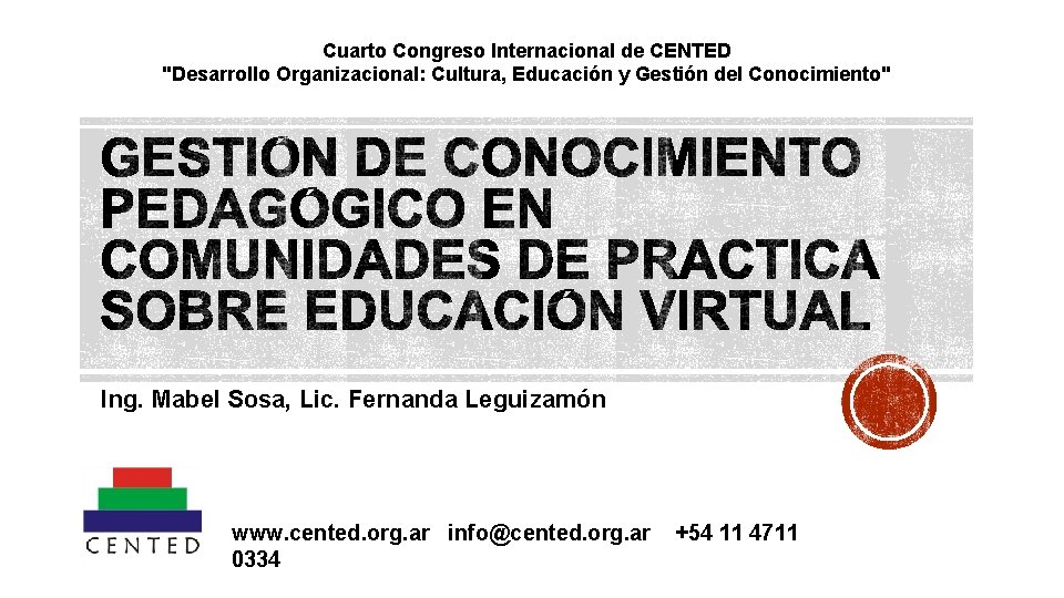 Cuarto Congreso Internacional de CENTED "Desarrollo Organizacional: Cultura, Educación y Gestión del Conocimiento" Ing.