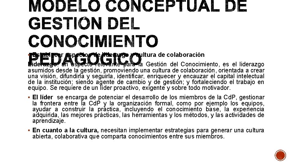 § Establecer aspectos de liderazgo y cultura de colaboración Liderazgo: un aspecto relevante para