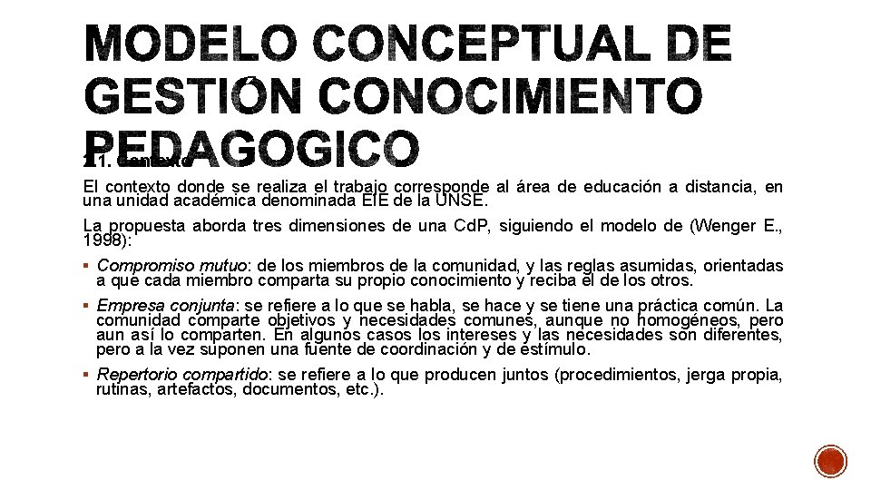 2. 1. Contexto El contexto donde se realiza el trabajo corresponde al área de