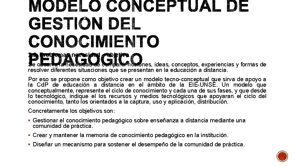 2. 2. Problema - necesidad – objetivo Se observa la necesidad de compartir nociones,